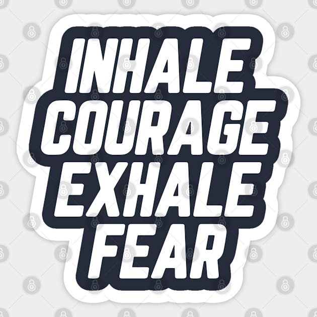 Inhale Courage Exhale Fear #1 Sticker by SalahBlt